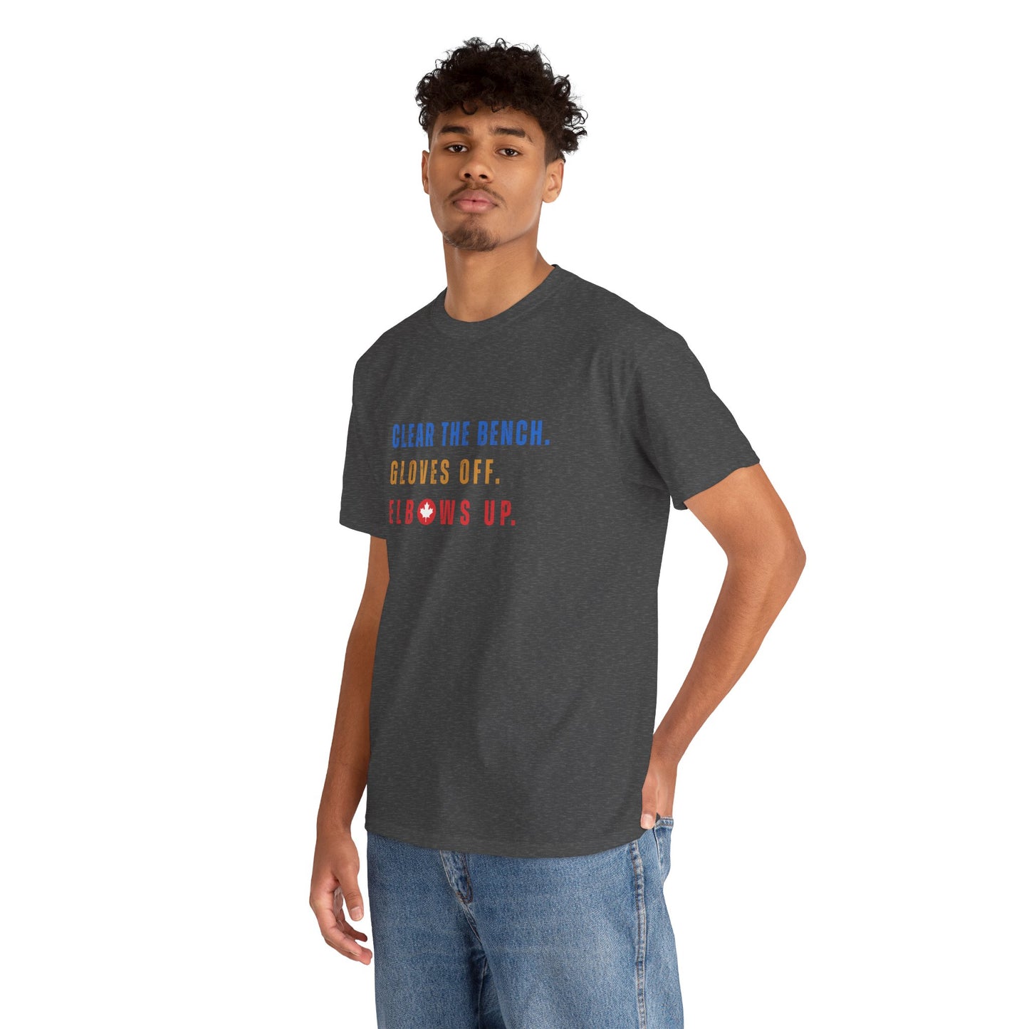 Clear the Bench. Gloves Off. Elbows Up. Canadian Tee (Unisex sizing)