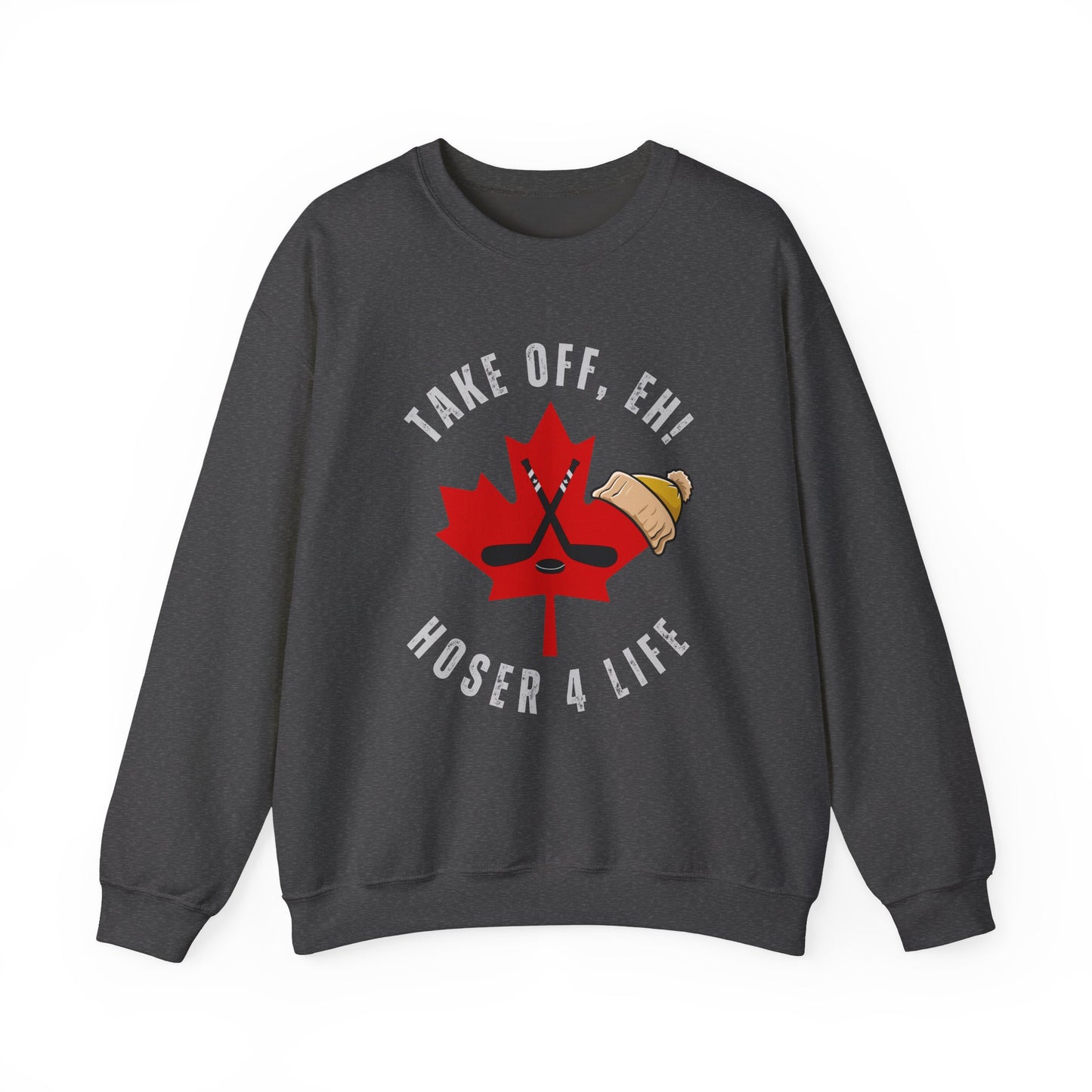 Take Off, Eh! Canadian Hoser Crewneck Sweatshirt